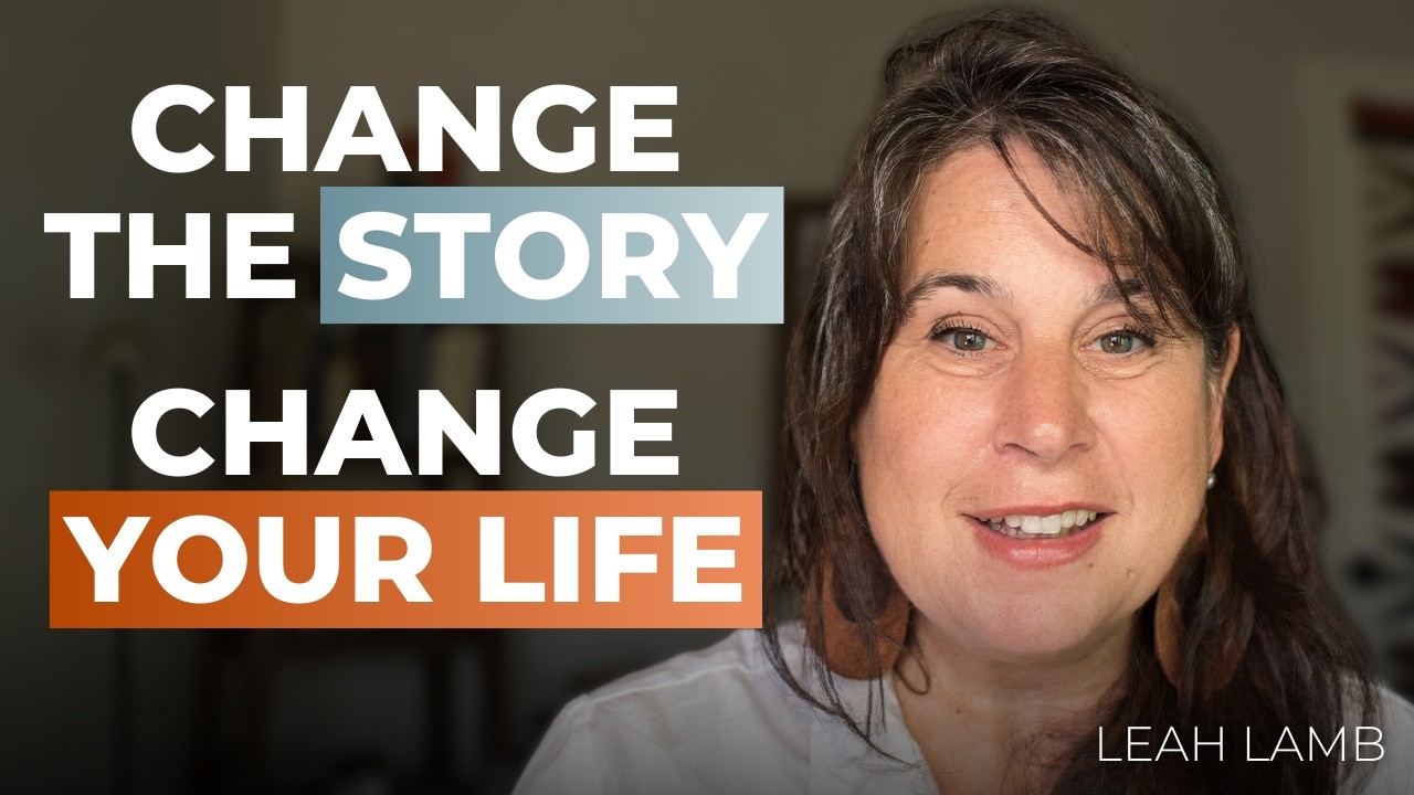 Change Your Life by Changing the Story You Tell Yourself | Leah Lamb