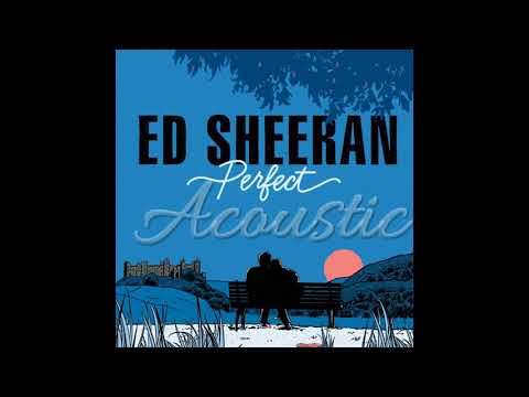 Ed Sheeran - Perfect [Official Acoustic]