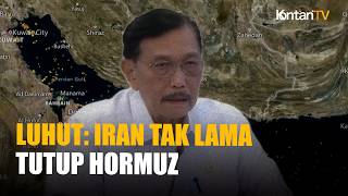 Luhut Prediksi Iran Tak Akan Lama Menutup Selat Hormuz