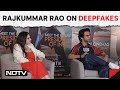 Rajkummar Rao On Deepfake Videos: There Should Be Strict Laws