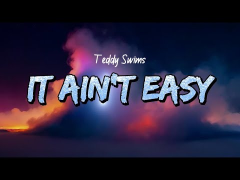 Teddy Swims - It Ain't Easy (Lyrics)