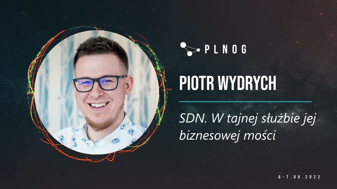 PLNOG30 - SDN. W tajnej służbie jej biznesowej mości (Piotr Wydrych)