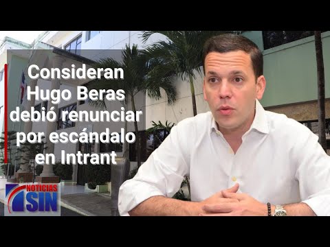 consideran Hugo Beras debió renunciar por escándalo en Intrant
