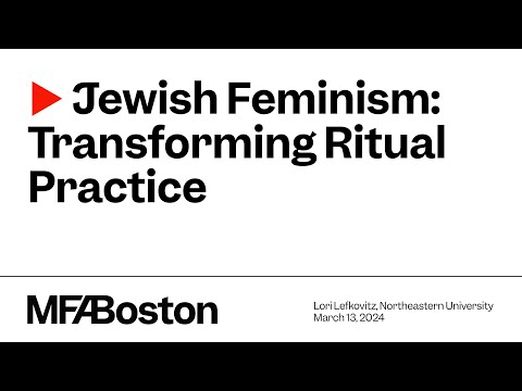 Jewish Feminism: Transforming Ritual Practice 3/13/24