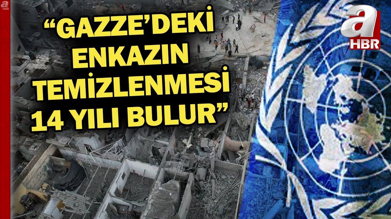 BM açıkladı! Gazze'deki enkazın temizlenmesi 14 yılı bulabilir | A Haber