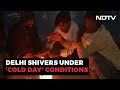 Delhi Shivers As Severe Cold Grips City