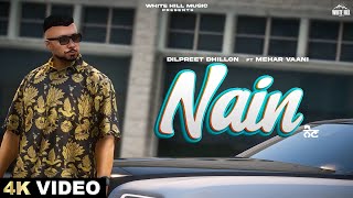 NAIN – Dilpreet Dhillon & Mehar Vaani Video HD