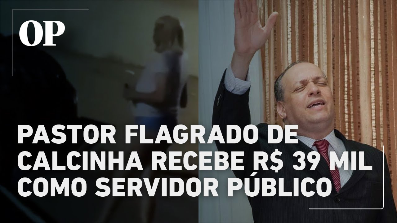 Pastor flagrado de calcinha na rua recebe R$ 39 mil de salário como servidor público