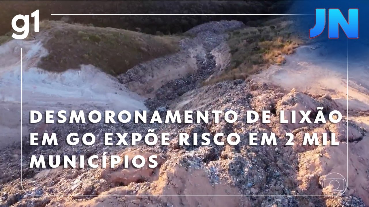 Jornal Nacional Desmoronamento de lixão em GO expõe risco em 2 mil municípios