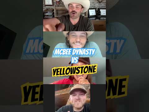 McBee Dynasty: Yellowstone Comparisons Are TRUE!