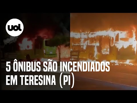 Ataques Teresina (PI): Grupo ateia fogo em 5 ônibus da cidade