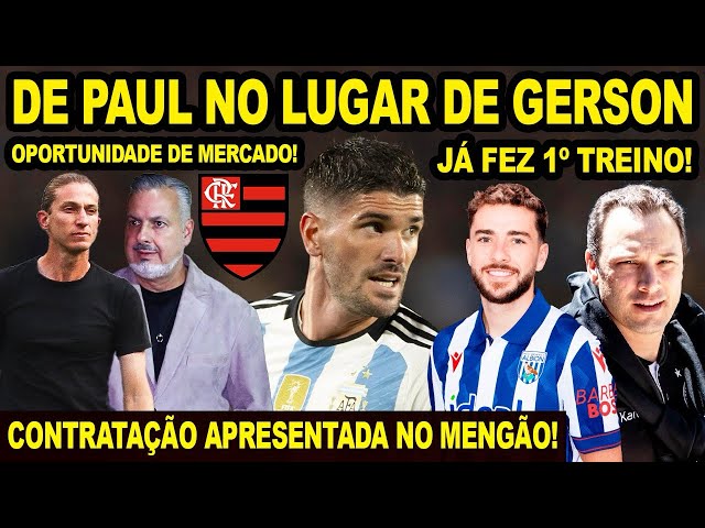 DE PAUL PARA O LUGAR DE GERSON NO FLAMENGO? MARTELO BATIDO! CONTRATAÇÃO APRESENTADA NO MENGÃO! E+