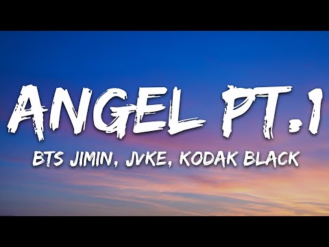 BTS Jimin, JVKE, Kodak Black - Angel Pt. 1 (Lyrics) ft. NLE Choppa & Muni Long