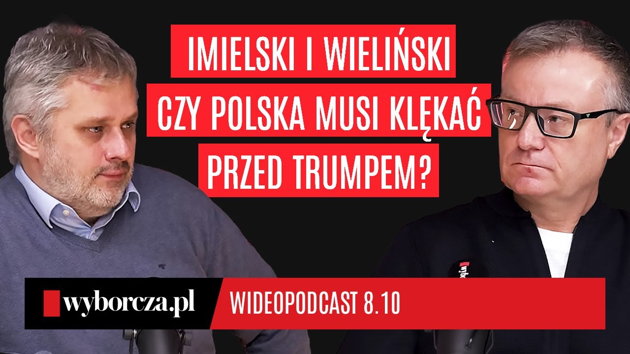 Czy Polska musi klękać przed Trumpem? Imielski i Wieliński komentują | Gazeta wyborcza