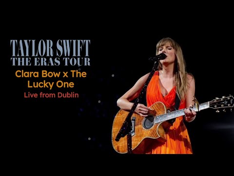 Taylor Swift - Clara Bow x The Lucky One (Live from Dublin) [The Eras Tour]