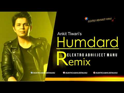 ELEKTRO ABHIIJEET MANU - Humdard Hai | Remix | Elektro Abhiijeet Manu | Ankit Tiwari | Ashish Khandal 
