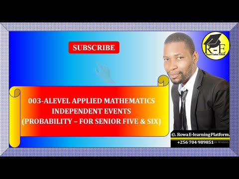 003 – ALEVEL APPLIED MATHEMATICS| INDEPENDENT EVENTS (PROBABILITY THEORY)| FOR SENIOR 5 & 6