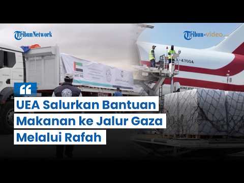 UEA Kirim Bantuan Makanan ke Gaza Lewat Rafah, Targetkan 10 Juta Porsi