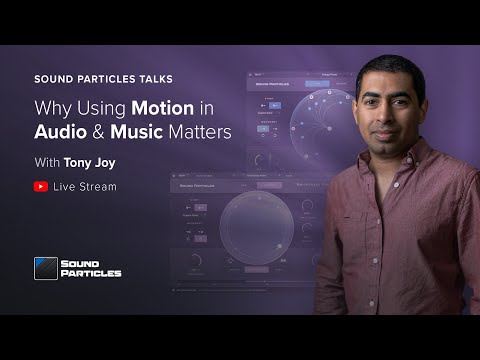 Why Using Motion in Audio & Music Matters | Sound Particles Talks #1