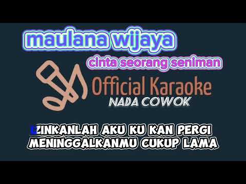 Karaoke maulana wijaya-cinta seorang seniman||nada cowok