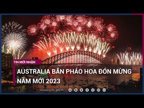 Australia bắn pháo hoa đón mừng năm mới 2023 | VTC Now