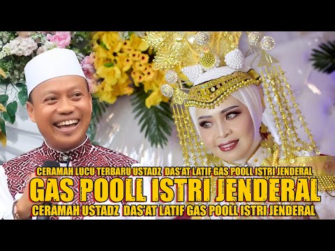Ceramah Paling Lucu Terbaru Ustadz Das'at Latif " Gas Poll Istri Jenderal "