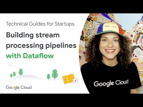 Building stream processing pipelines with Dataflow