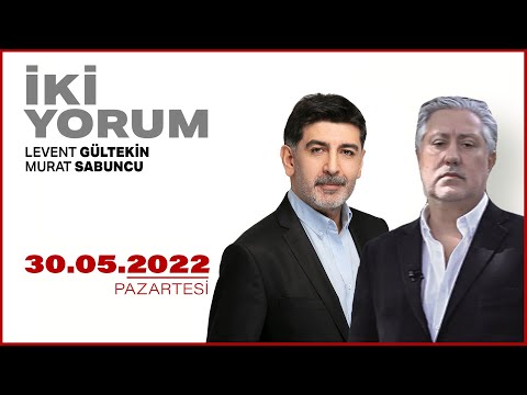 #CANLI | Levent Gültekin ve Murat Sabuncu ile 2 Yorum | 30 Mayıs 2022 | #HALKTV