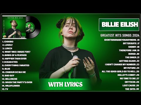 Billie Eilish Greatest Hits Full Album 2024 - Billie Eilish Best Songs Playlist 2024 (With Lyrics)