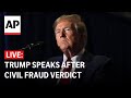 LIVE: Trump speaks after New York civil fraud verdict