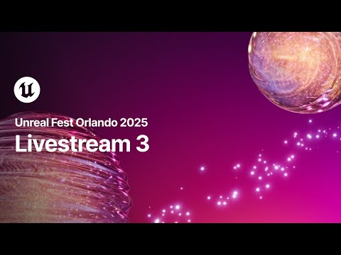 Livestream 3, Day 1 | Unreal Fest 2025
