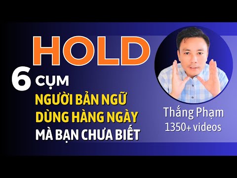 HOLD: 6 Cụm Người Bản Xứ Dùng Mỗi Ngày Mà Bạn Chưa Biết - Thắng Phạm