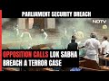 Parliament Security Breach | Opposition Says Security Breach A Terror Case, Wants BJP MP Probed
