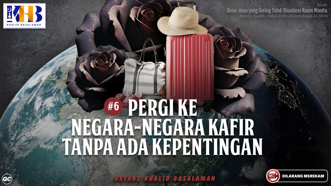 Dosa yang Sering Tidak Disadari Kaum Wanita #6: Pergi Ke Negara-Negara Kafir Tanpa Ada Kepentingan