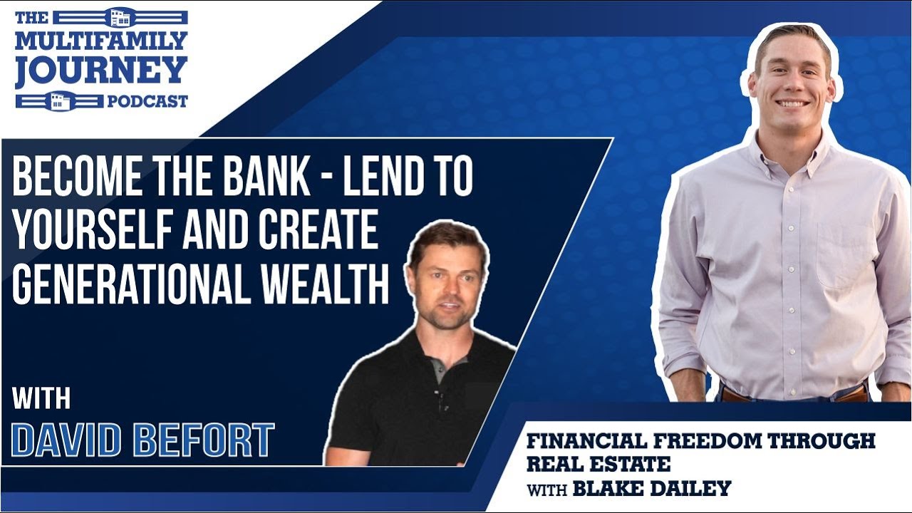28. Become the Bank - Lend to Yourself and Create Generational Wealth with David Befort