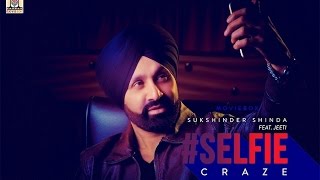 Selfie Craze – Sukshinder Shinda Ft Jeeti
