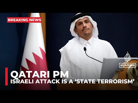 Qatari PM calls the Israeli attack ‘state terrorism’