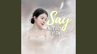 Say Một Đời Vì Em