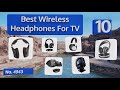 10 Best Wireless Headphones For TV 2018