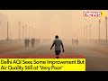 Delhi AQI Sees Some Improvement | Air Quality Still at Very Poor | NewsX