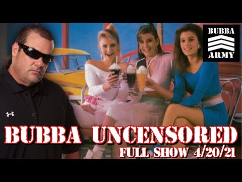 The Bubbathon, Former Hook-Ups, & More | BUBBA UNCENSORED - Full Show 4/20/21