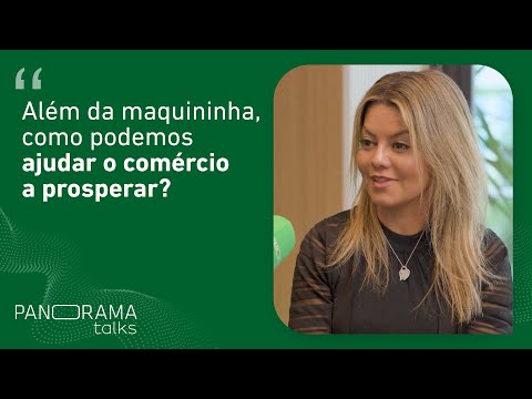 Panorama Talks: Além da maquininha, como as credenciadoras podem ajudar o comércio a prosperar?