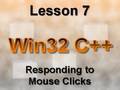  C   Win32 Lesson 7 Responding to Mouse Clicks