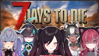 5 Cute Girls, 7 Days, 0 Brain Cells | 7 Days to die w/@YaeYugiri @Lyko