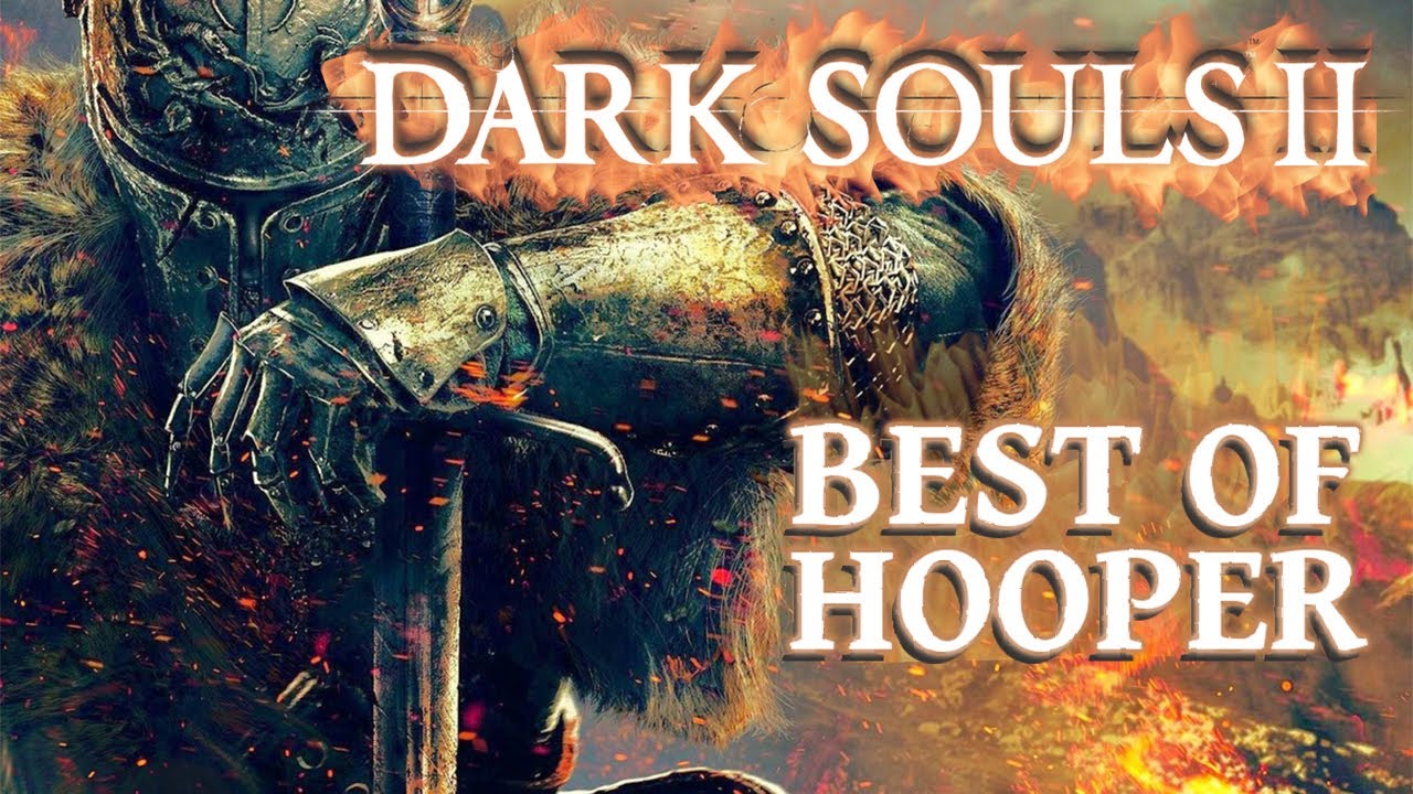 Hooper Best of - Dark Souls 2