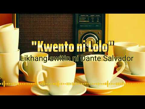 "Kwento ni Lolo" Likhang awitin ni Dante Salvador  #nocopyrightmusic  #opm 