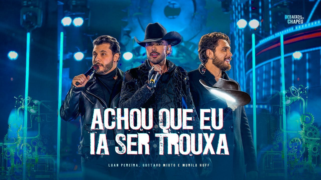 Luan Pereira – Achou que eu ia ser trouxa (Part. Murilo Huff e Gustavo Mioto) Luan Pereira – Achou que eu ia ser trouxa (Part. Murilo Huff e Gustavo Mioto)
