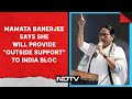 Mamata Banerjee News | Mamata Banerjee Redefines INDIA Bloc, Says Will Provide Outside Support