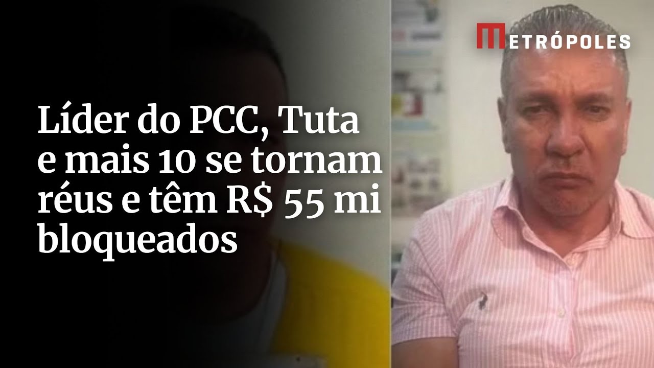 Líder do PCC Tuta e mais 10 se tornam réus e têm R$ 55 mi bloqueados