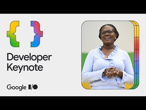 Developer Keynote (Google I/O ’24)